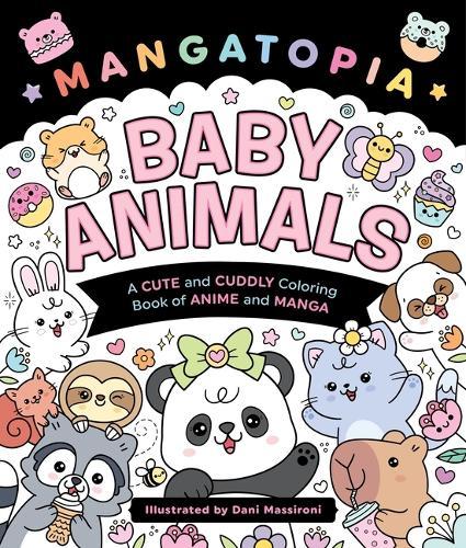 Mangatopia: Baby Animals: A Cute and Cuddly Coloring Book