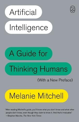 Artificial Intelligence: A Guide for Thinking Humans (with a New Preface)
