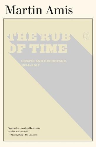 The Rub of Time: Essays and Reportage, 1994-2017
