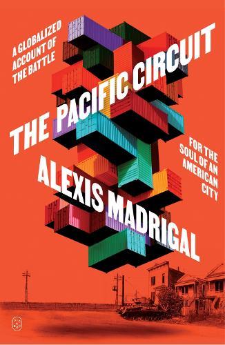 The Pacific Circuit: A Globalized Account of the Battle for the Soul of an American City