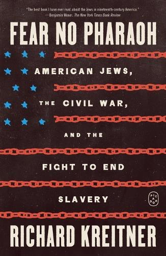 Fear No Pharaoh: American Jews, the Civil War, and the Fight to End Slavery