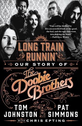 Long Train Runnin': Our Story of the Doobie Brothers