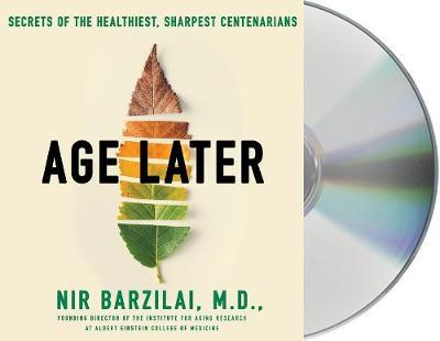 Age Later: Health Span, Life Span, and the New Science of Longevity