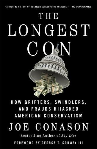 The Longest Con: How Grifters, Swindlers, and Frauds Hijacked American Conservatism