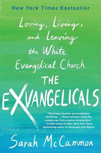 The Exvangelicals: Loving, Living, and Leaving the White Evangelical Church