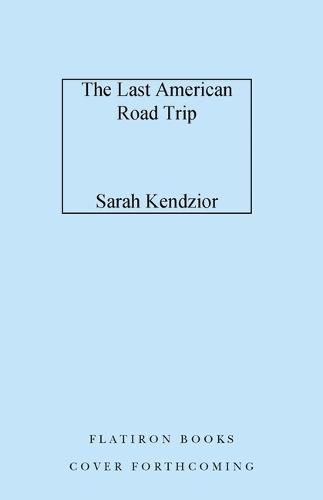 The Last American Road Trip: A Memoir