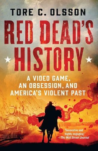 Red Dead's History: A Video Game, an Obsession, and America's Violent Past