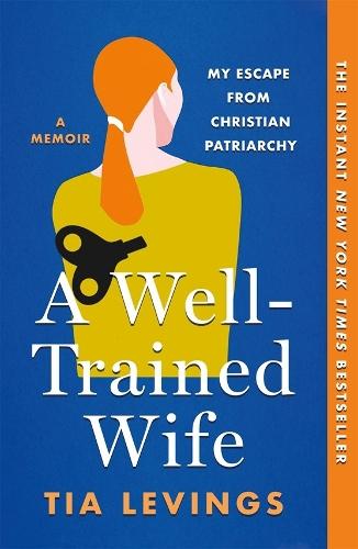 A Well-Trained Wife: My Escape from Christian Patriarchy