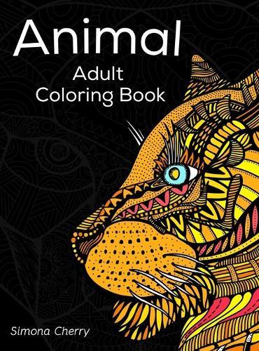 Animal Adult Coloring Book: Stress Relieving Designs to Color, Relax and Unwind
