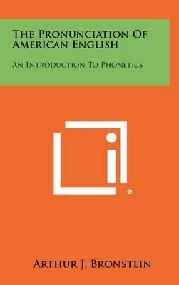 The Pronunciation of American English: An Introduction to Phonetics