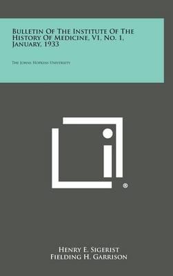 Bulletin of the Institute of the History of Medicine, V1, No. 1, January, 1933: The Johns Hopkins University