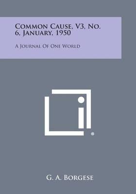 Common Cause, V3, No. 6, January, 1950: A Journal of One World
