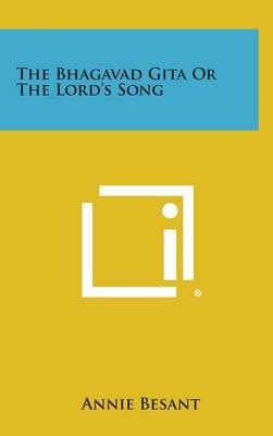 The Bhagavad Gita or the Lord's Song