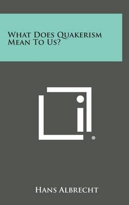 What Does Quakerism Mean to Us?