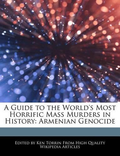 A Guide to the World's Most Horrific Mass Murders in History: Armenian Genocide