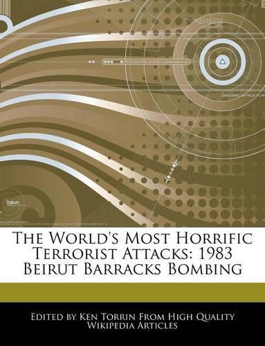 The World's Most Horrific Terrorist Attacks: 1983 Beirut Barracks Bombing