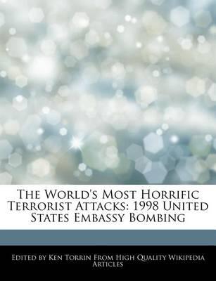 The World's Most Horrific Terrorist Attacks: 1998 United States Embassy Bombing