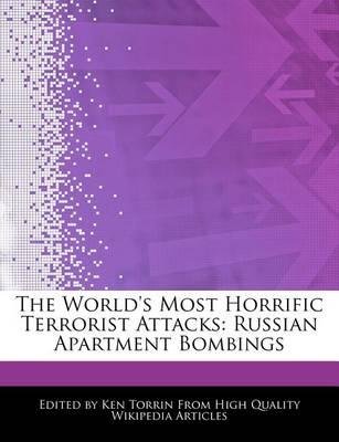 The World's Most Horrific Terrorist Attacks: Russian Apartment Bombings