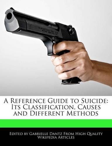 A Reference Guide to Suicide: Its Classification, Causes and Different Methods