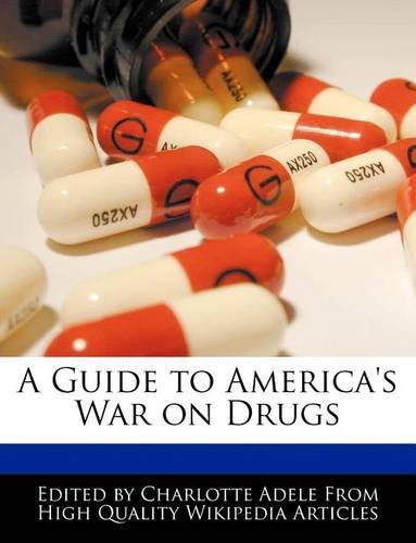 A Guide to America's War on Drugs