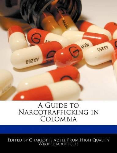 A Guide to Narcotrafficking in Colombia