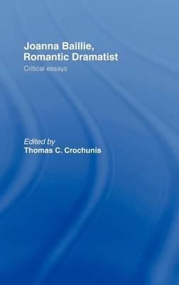 Joanna Baillie, Romantic Dramatist: Critical Essays