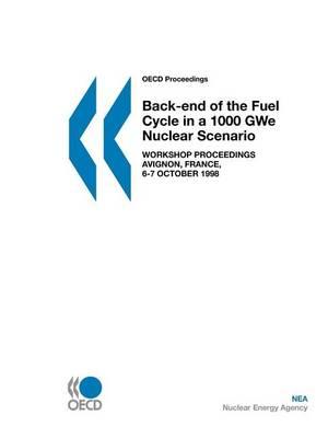 Back-End of the Fuel Cycle in a 1000 Gwe Nuclear Scenario: Workshop Proceedings, Avignon, France, 6-7 October 1998. Nuclear Development.