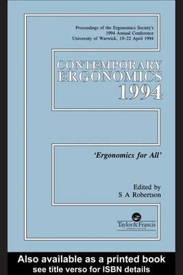 Contemporary Ergonomics 1994: Proceedings of the Ergonomics Society S 1994 Annual Conference University of Warwick, 19 22 April 1994