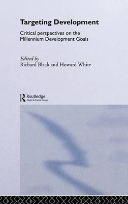 Targeting Development: Critical Perspectives on the Millennium Development Goals