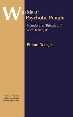 Worlds of Psychotic People: Wanderers, 'Bricoleurs' and Strategists