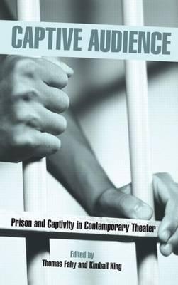 Captive Audience: Prison and Captivity in Contemporary Theater
