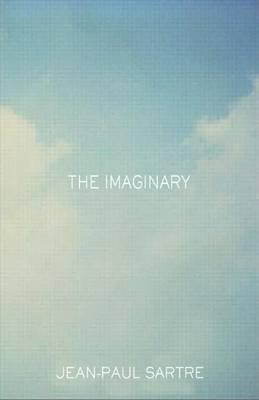 The Imaginary: A Phenomenological Psychology of the Imagination