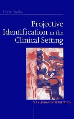 Projective Identification in the Clinical Setting: The Kleinian Interpretation