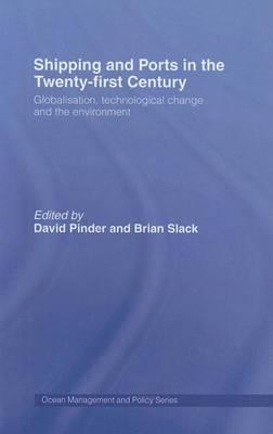Shipping and Ports in the Twenty-First Century: Globalisation, Technological Change and the Environment