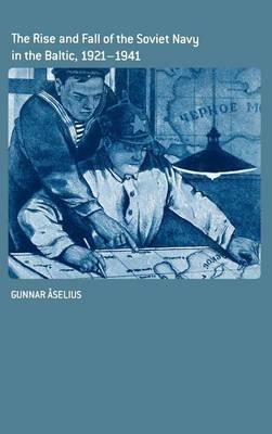 Rise and Fall of the Soviet Navy in the Baltic 1921-1941