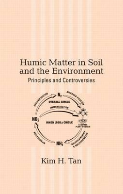 Humic Matter in Soil and the Environment: Principles and Controversies