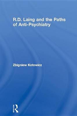 R.D. Laing and the Paths of Anti-Psychiatry