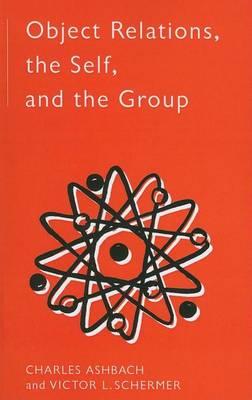 Object Relations, the Self, and the Group: A Conceptual Paradigm