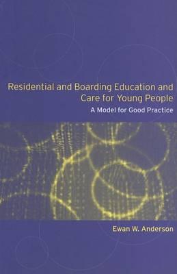 Residential and Boarding Education and Care for Young People: A Model for Good Practice