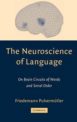 Neuroscience of Language: On Brain Circuits of Words and Serial Order