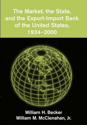 Market, the State and the Export-Import Bank of the United States, 1934-2000