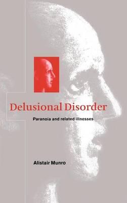 Delusional Disorder: Paranoia and Related Illnesses