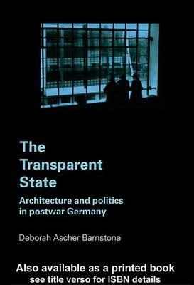Transparent State, The: Architecture and Politics in Postwar Germany