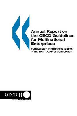Annual Report on the OECD Guidelines for Multinational Enterprises: 2003 Edition - Enhancing the Role of Business in the Fight Against Corruption