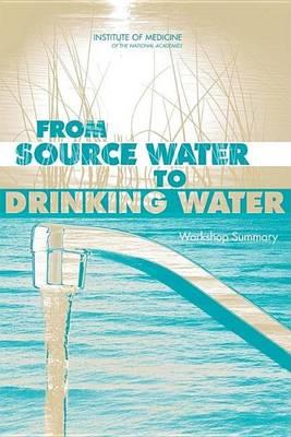 From Source Water to Drinking Water: Workshop Summary