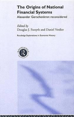 The Origins of National Financial Systems: Alexander Gerschenkron Reconsidered