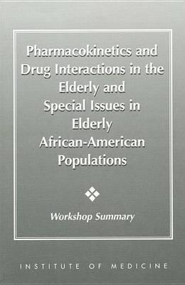 Pharmacokinetics and Drug Interactions in the Elderly and Special Issues in Elderly African-American Populations: Workshop Summary