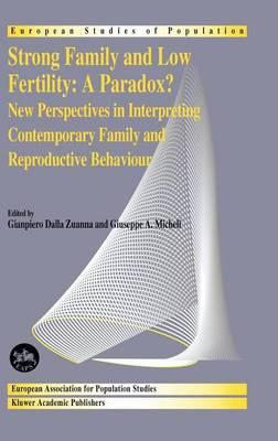 Strong Family and Low Fertility: A Paradox?: New Perspectives in Interpreting Contemporary Family and Reproductive Behaviour