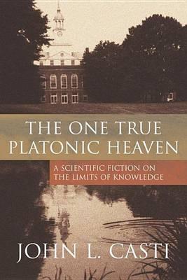 One True Platonic Heaven, The: A Scientific Fiction of the Limits of Knowledge