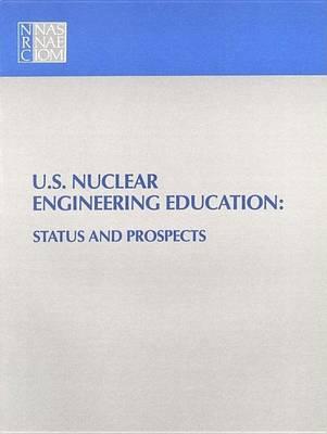 U.S. Nuclear Engineering Education: Status and Prospects